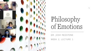 Philosophy of Emotions | Week 2: Lecture 1 | Dr. Josh Redstone