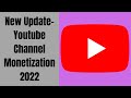 What is YouTube Channel Monetization New Update in 2022 ?
