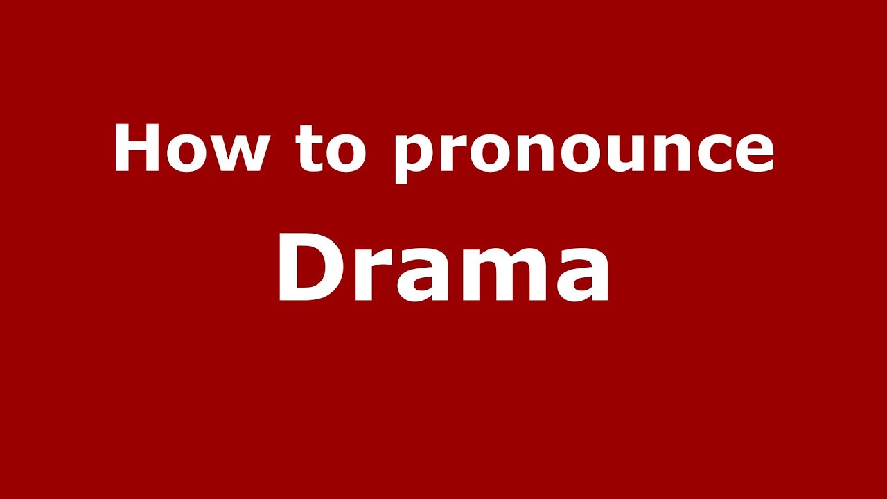How To Pronounce Drama - Pronouncenames.Com