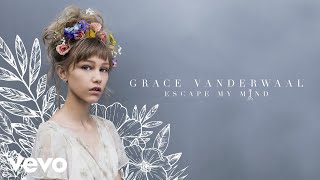 Watch Grace Vanderwaal Escape My Mind video