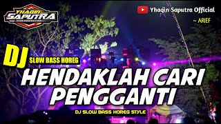 DJ Hendaklah Cari Pengganti - Arief Slow Bass Horeg - Viral Tiktok by Yhaqin Saputra