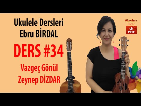 Vazgeç Gönül  -  Zeynep DİZDAR (Ebru BİRDAL - Ukulele Dersleri #34)