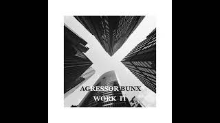 Agressor Bunx - Work It (Patreon Exclusive)
