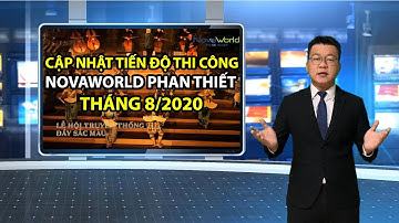 ⭐【𝐍𝐎𝐕𝐀𝐖𝐎𝐑𝐋𝐃 𝐏𝐇𝐀𝐍 𝐓𝐇𝐈𝐄𝐓】CẬP NHẬT TIẾN ĐỘ THI CÔNG NOVAWORLD PHAN THIẾT THÁNG 08.2020