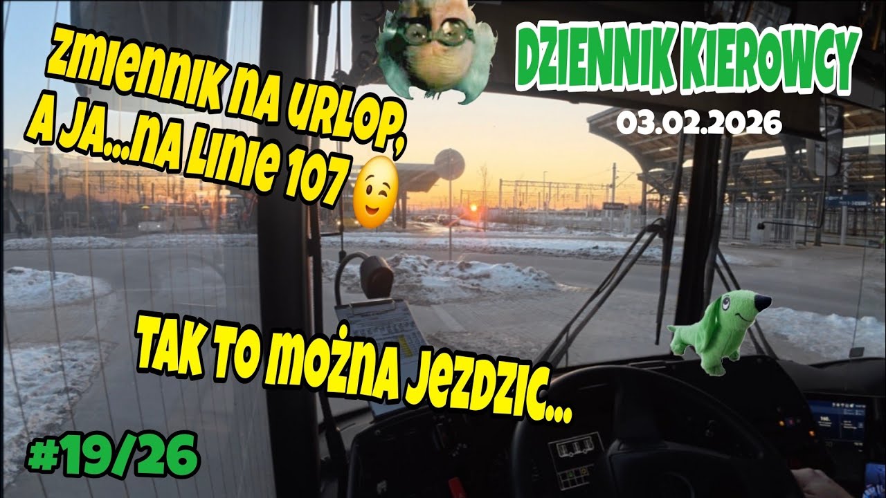 03.02.2026 TAK TO MOŻNA JEŹDZIĆ ! ZMIENNIK NA URLOP, A JA NA LINIE 107. 😉😘😉