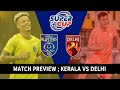 ബ്ലാസ്റ്റേഴ്സിനെ വീഴ്ത്തിയാൽ ഡൽഹിക്ക് തുടരാം Kerala V Delhi Match Preview  Kerala Blasters SuperCup 