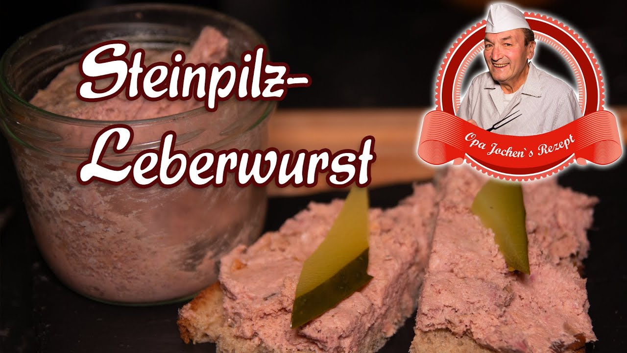 Steinpilzleberwurst selber machen - Opa Jochens Rezept