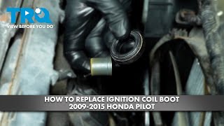 How to Replace Ignition Coil Boot 2009-2015 Honda Pilot