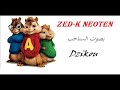 ZED-K NEOTEN [بصوت السناجب]