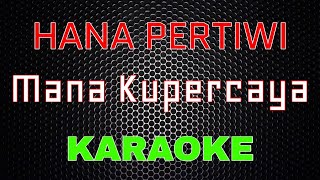 Hana Pertiwi - Mana Kupercaya [Karaoke] | LMusical