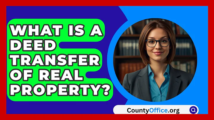 What Is A Deed Transfer Of Real Property? - CountyOffice.org