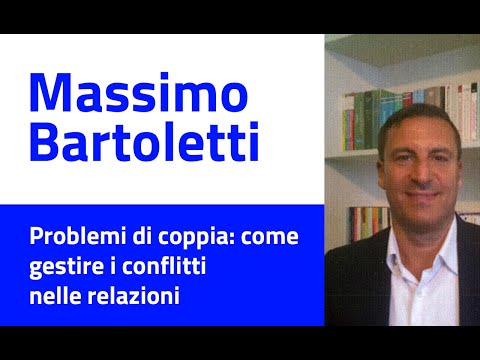 Massimo Bartoletti - Problemi di coppia: come gestire i conflitti nelle relazioni