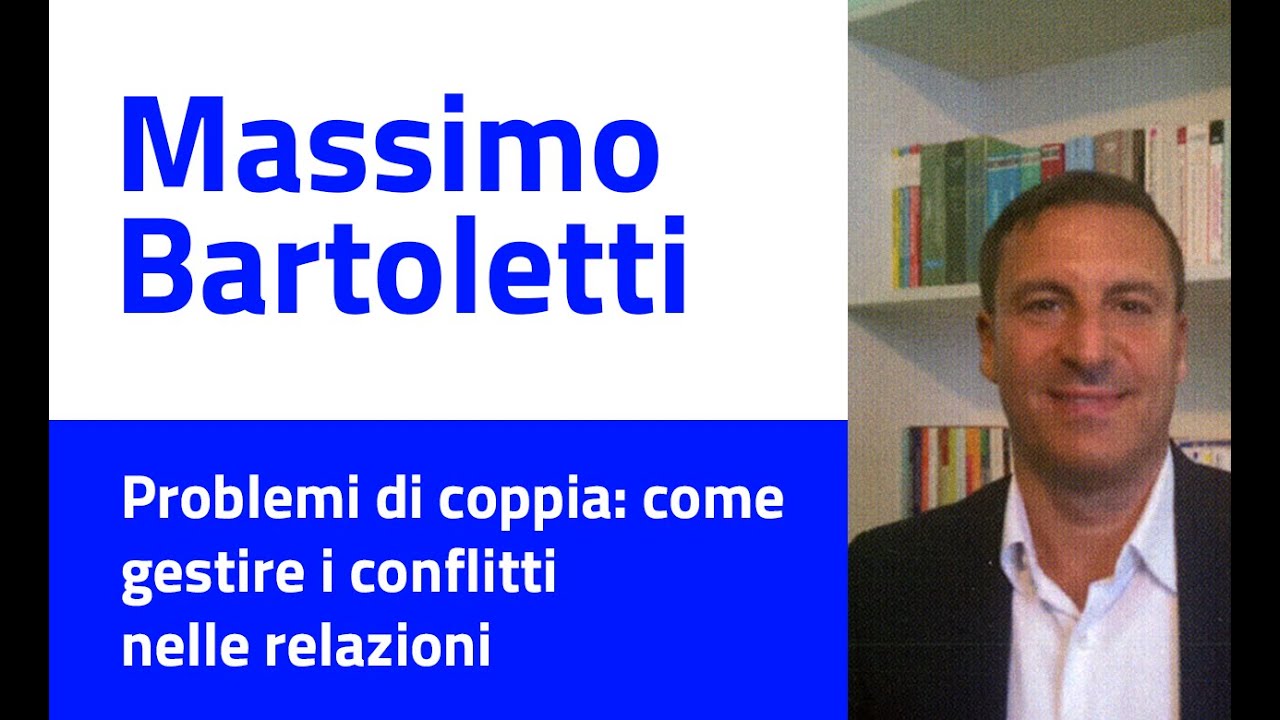 Massimo Bartoletti - Problemi di coppia: come gestire i conflitti nelle relazioni