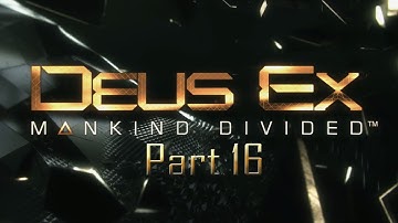 Deus Ex: Mankind Divided - Part 16 - Securing The Convention Centre (Non-Lethal) - Mission 15