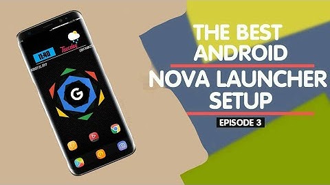 The Best Nova Launcher Setup #3