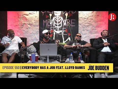 The Joe Budden Podcast Episode 550 | Everybody Has A Job feat. Lloyd Banks