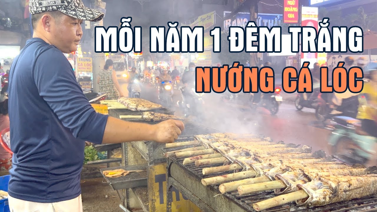 Mỗi năm 1 lần TRẮNG ĐÊM nướng hàng tấn CÁ LÓC ngày vía Thần Tài