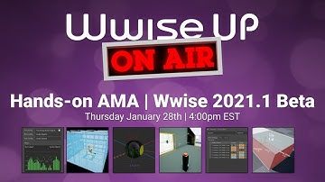 Wwise Up On Air Hands On | Wwise 2021.1 Beta AMA (Ask Me Anything)