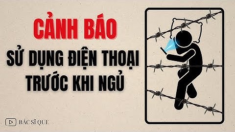 Tại Sao Dùng Điện Thoại Trước Khi Ngủ Làm Giấc Ngủ Bị Ảnh Hưởng?