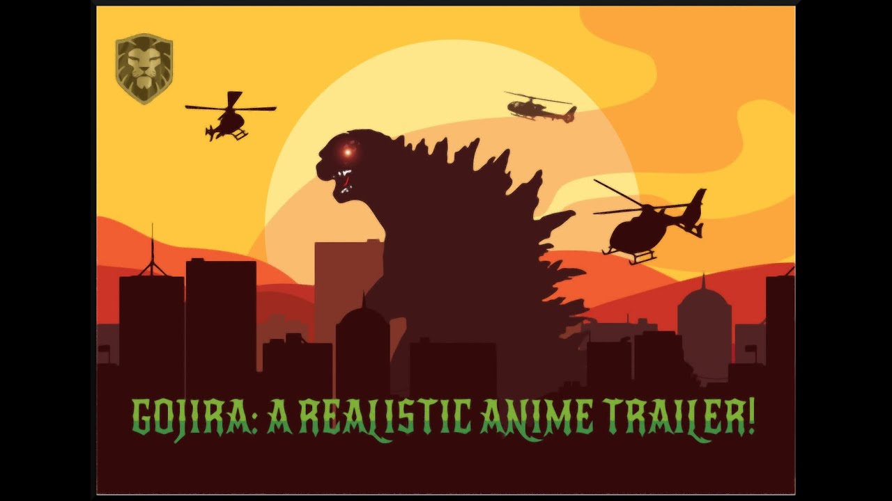 GOJIRA! ( A Realistic Anime Trailer )