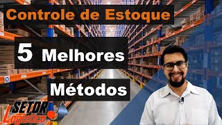 Controle de Estoque - 05 Métodos de Como Fazer