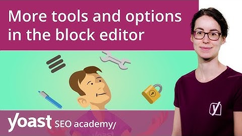 More tools and options in the WordPress block editor | Block editor training