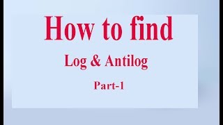 how to find log and antilog part 1
