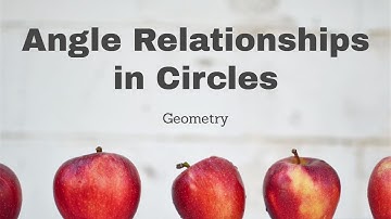 Angle Relationships in Circles