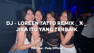 DJ - LOREEN TATTO REMIX _ X _ JIKA ITU YANG TERBAIK || by : Aldy Thoxie