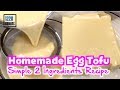 Homemade Egg Tofu 豆腐  | Very Easy 2 Simple Ingredients Recipe - a MUST Try