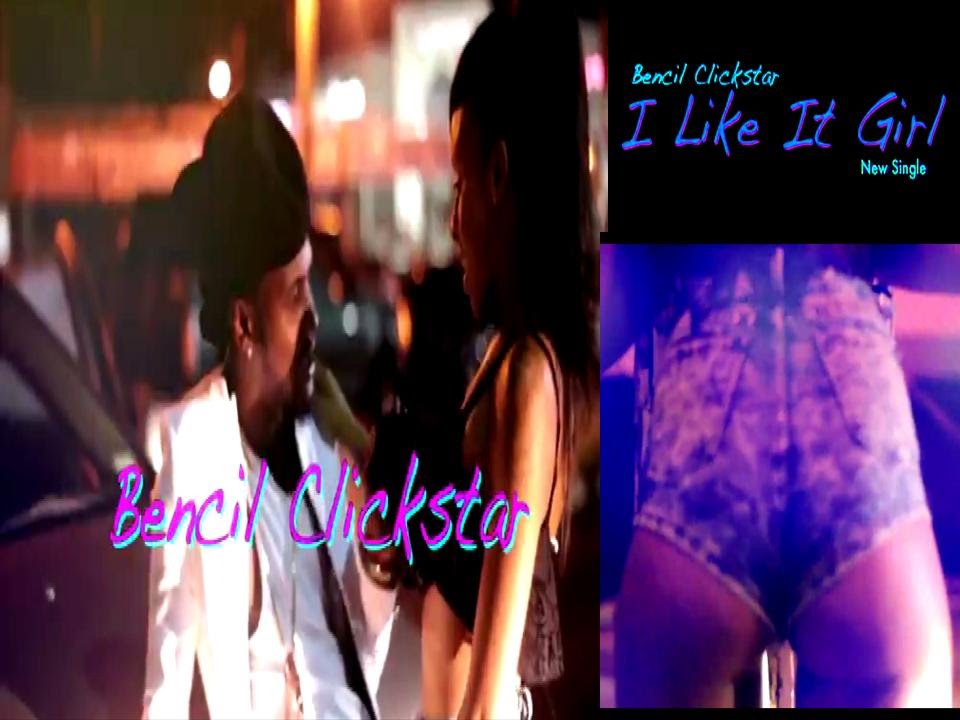 BENCIL I LIKE IT GIRL {OFFICIAL VIRAL VIDEO} JULY 2015 YouTube