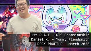 Yu-Gi-Oh! 1st Place OTS Championship Daniel K. - Yummy Fiendsmith Deck Profile - March 2026