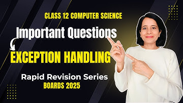 EXCEPTION HANDLING | Important Questions | CBSE Class 12 Computer Science | Boards 2025