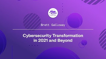 Cybersecurity Transformation in 2021 and Beyond