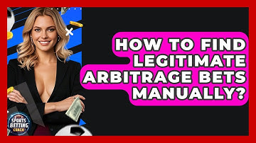 How To Find Legitimate Arbitrage Bets Manually? | Your Sports Betting Coach
