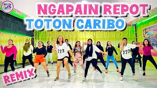 NGAPAIN REPOT - TOTON CARIBO REMIX | LAGU TIMUR TERBARU | ZUMBA FITNESS - SENAM KREASI TERBARU 2025