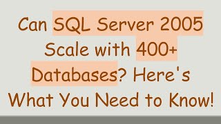 Can SQL Server 2005 Scale with 400+ Databases? Here's What You Need to Know!
