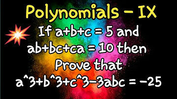 If a+b+c = 5 and ab+bc+ca = 10 then Prove that a^3+b^3+c^3-3abc = -25 || Polynomials Class-9