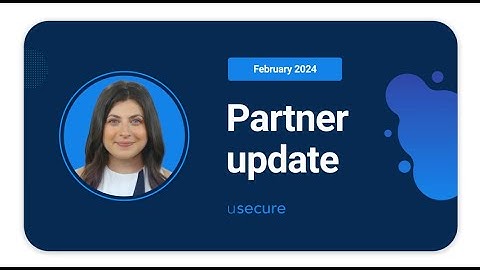 Your February 2024 partner update - usecure for MSPs