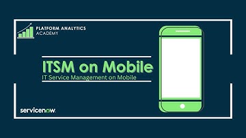 ITSM on Mobile - Platform Analytics Academy - February 8th, 2023