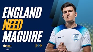 England need Harry Maguire