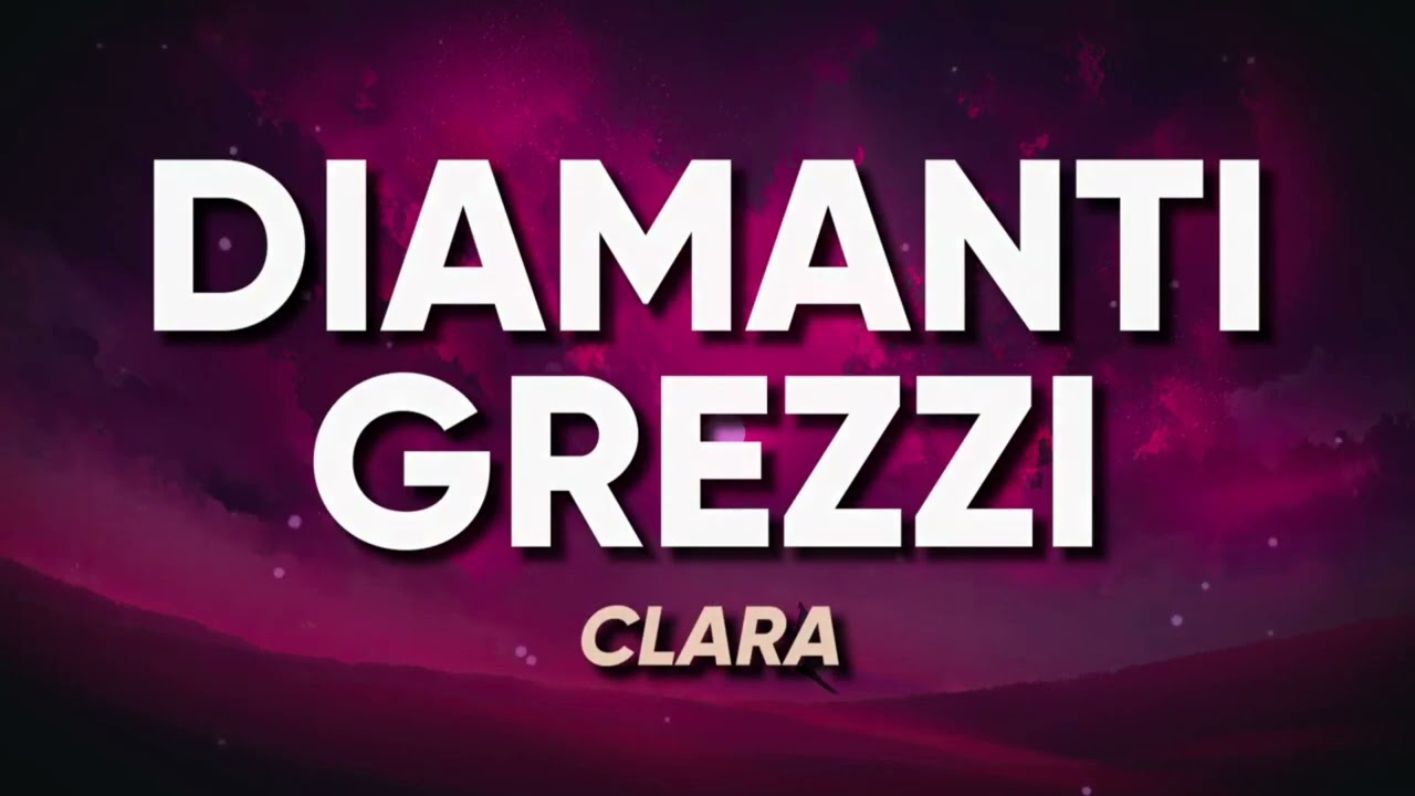 Clara - DIAMANTI GREZZI (Sanremo 2024) - Testo/Lyrics 1 Ora/Hour