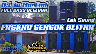 Cek Sound Terbaru FASKHO SENGOX BLITAR - Dj In The End || Full Bass Horeg || Mix : Dj Fatoni RMX