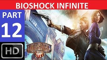 BioShock Infinite Walkthrough Part 12 1080p HD