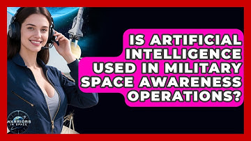 Is Artificial Intelligence Used in Military Space Awareness Operations? - Warriors In Space