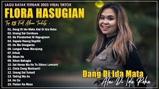 DANG DI IDA MATA ALAI DI IDA ROHA - FLORA HASUGIAN FULL ALBUM - LAGU BATAK TERBAIK 2023 VIRAL TIKTOK