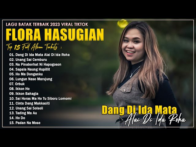 DANG DI IDA MATA ALAI DI IDA ROHA - FLORA HASUGIAN FULL ALBUM - LAGU BATAK TERBAIK 2023 VIRAL TIKTOK class=