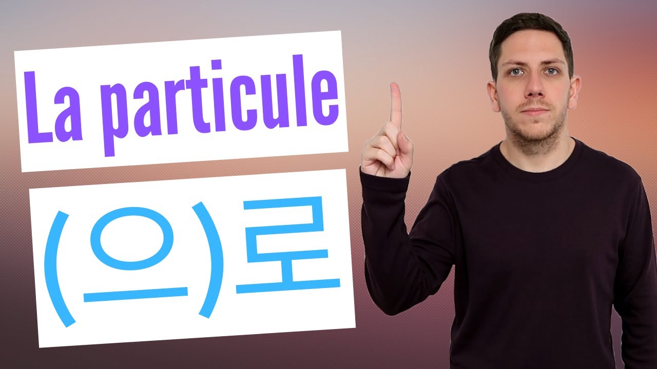 La PARTICULE (으)로 en CORÉEN