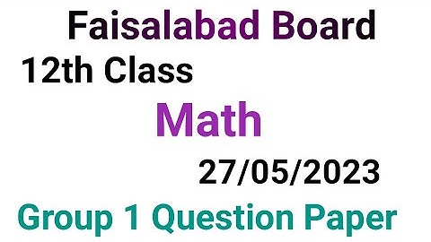 12th class math question paper 2023|faisalabad board|12 class math group 1 paper 2023