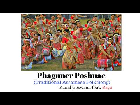 Phaguner Poshuae Traditional Assamese Folk Song   Kunal Goswami feat Raya